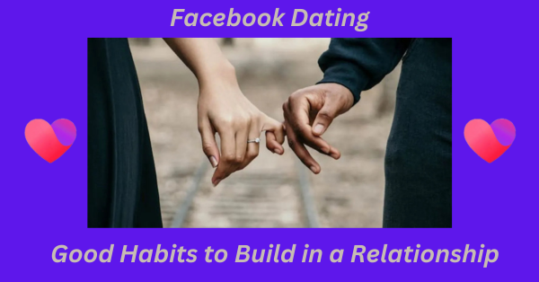 What Are Good Habits to Build in a Relationship: 20 Mega Examples